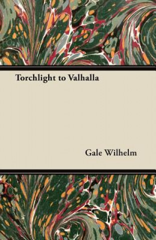 Kniha Torchlight to Valhalla Gale Wilhelm