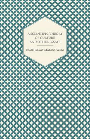 Kniha Scientific Theory of Culture and Other Essays Bronislaw Malinowski
