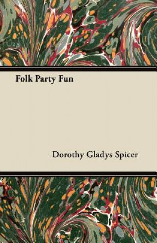 Kniha Folk Party Fun Dorothy Gladys Spicer