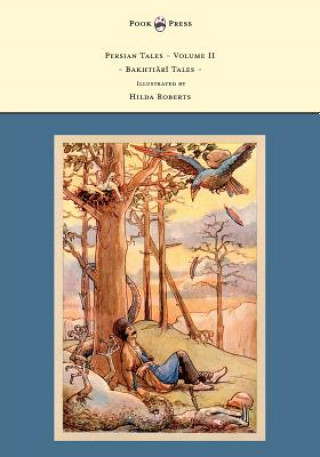 Könyv Persian Tales - Volume II - Bakhti R Tales - Illustrated by Hilda Roberts D. L. Lorimer