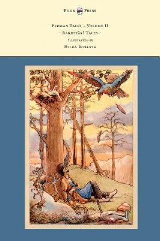 Kniha Persian Tales - Volume II - Bakhtiari Tales - Illustrated by Hilda Roberts D. L. Lorimer