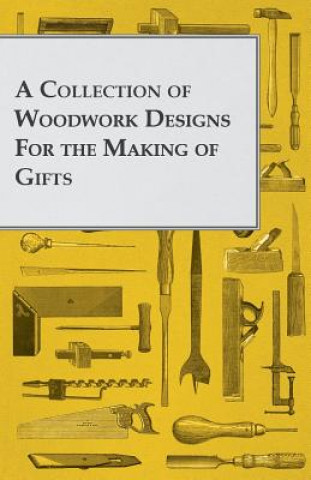 Carte A Collection of Woodwork Designs for the Making of Gifts Anon