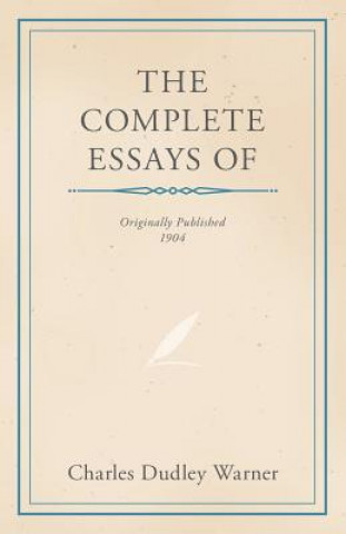 Kniha Complete Essays of Charles Dudley Warner Charles Dudley Warner