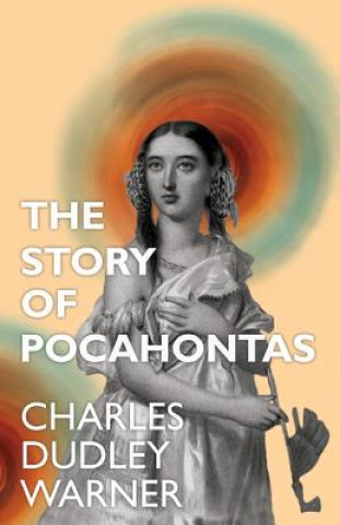 Kniha Story of Pocahontas Charles Dudley Warner