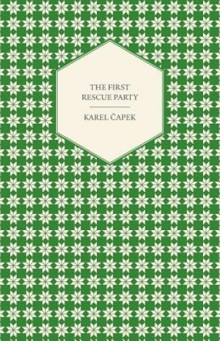 Kniha The First Rescue Party Karel Capek