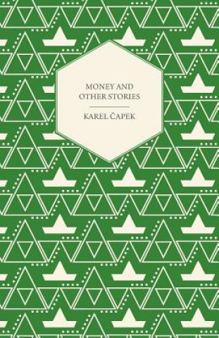 Книга Money and Other Stories - With a Foreword by John Galsworthy Karel Capek