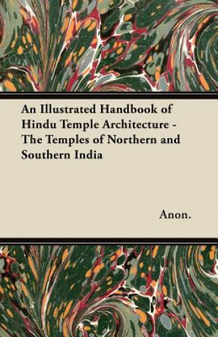 Kniha An Illustrated Handbook of Hindu Temple Architecture - The Temples of Northern and Southern India Anon