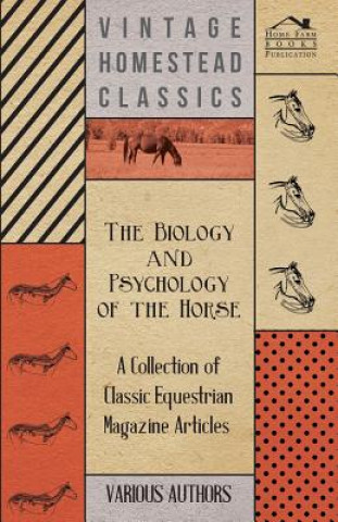 Livre The Biology and Psychology of the Horse - A Collection of Classic Equestrian Magazine Articles Various