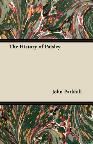 Knjiga The History of Paisley John Parkhill