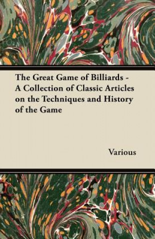 Kniha Great Game of Billiards - A Collection of Classic Articles on the Techniques and History of the Game Various