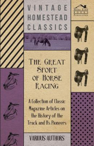 Carte The Great Sport of Horse Racing - A Collection of Classic Magazine Articles on the History of the Track and Its Pioneers Various