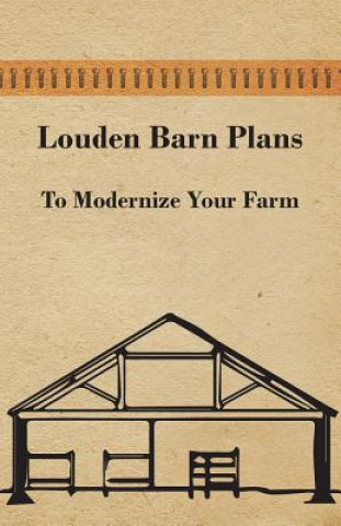 Kniha Louden Barn Plans - To Modernize Your Farm Anon