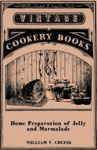 Kniha Home Preparation of Jelly and Marmalade William V. Cruess