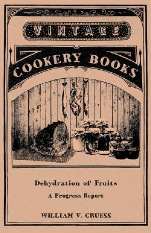 Könyv Dehydration of Fruits - A Progress Report William V. Cruess