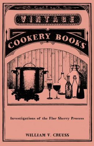 Knjiga Investigations of the Flor Sherry Process William V. Cruess