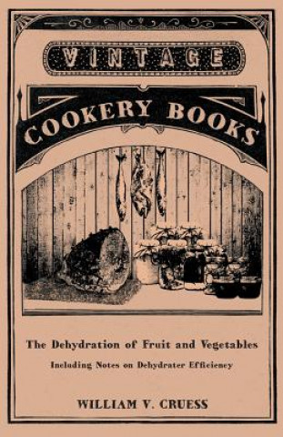 Buch The Dehydration of Fruit and Vegetables - Including Notes on Dehydrater Efficiency William V. Cruess