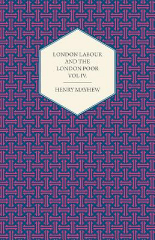 Carte London Labour and the London Poor Volume IV. Henry Mayhew