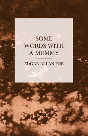 Kniha Some Words with a Mummy Edgar Allan Poe