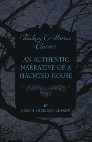 Könyv An Authentic Narrative of a Haunted House Joseph Sheridan Le Fanu