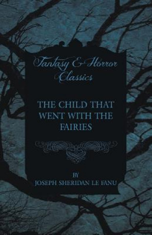 Buch The Child That Went with the Fairies Joseph Sheridan Le Fanu