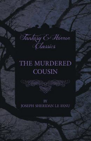 Carte The Murdered Cousin Joseph Sheridan Le Fanu