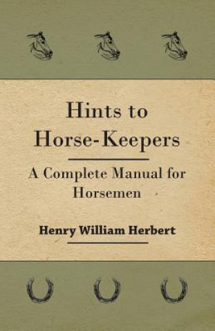 Buch Hints to Horse-Keepers - A Complete Manual for Horsemen Henry William Herbert