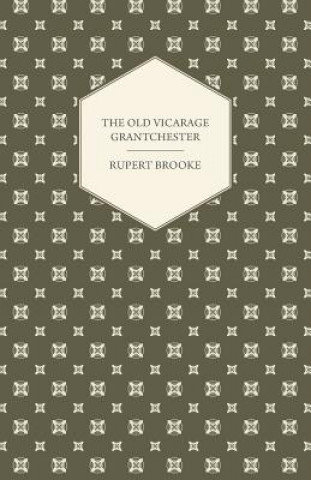 Kniha The Old Vicarage Grantchester Rupert Brooke
