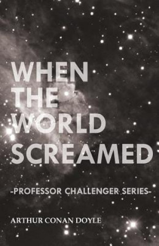 Carte When the World Screamed (Professor Challenger Series) Arthur Conan Doyle