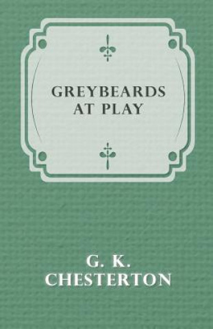 Buch Greybeards at Play G. K. Chesterton