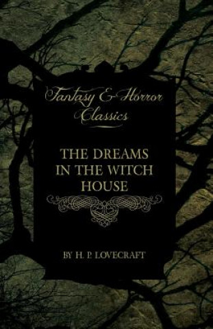 Knjiga The Dreams in the Witch House (Fantasy and Horror Classics) H P Lovecraft