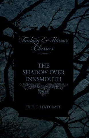 Knjiga The Shadow Over Innsmouth (Fantasy and Horror Classics) H P Lovecraft