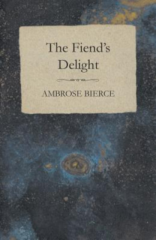 Könyv The Fiend's Delight Ambrose Bierce