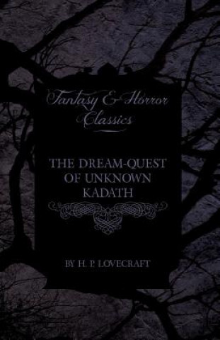 Carte Dream-Quest of Unknown Kadath (Fantasy and Horror Classics) H P Lovecraft
