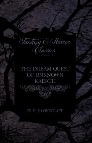 Livre Dream-Quest of Unknown Kadath (Fantasy and Horror Classics) H P Lovecraft