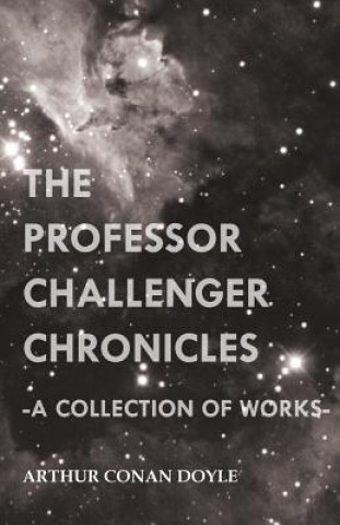 Knjiga The Professor Challenger Chronicles (a Collection of Works) Arthur Conan Doyle