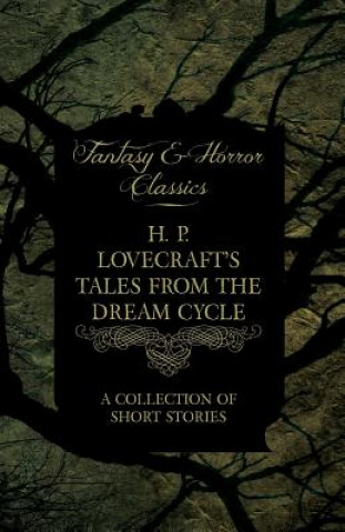 Βιβλίο H. P. Lovecraft's Tales from the Dream Cycle - A Collection of Short Stories (Fantasy and Horror Classics) H P Lovecraft