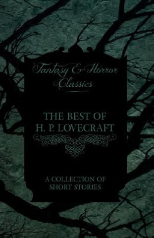 Książka The Best of H. P. Lovecraft - A Collection of Short Stories (Fantasy and Horror Classics) H P Lovecraft