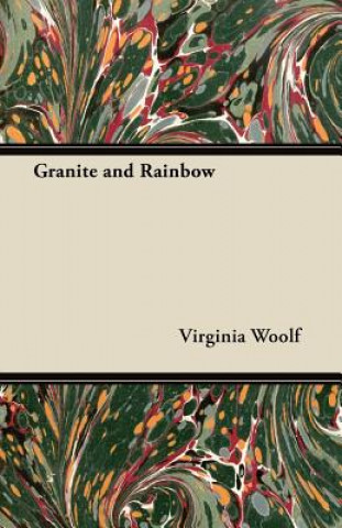 Kniha Granite and Rainbow Virginia Woolf