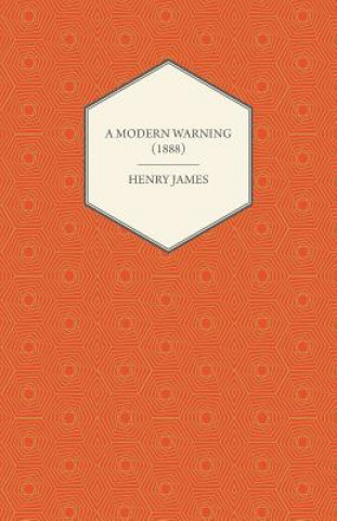 Buch A Modern Warning (1888) Henry James