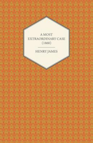 Könyv A Most Extraordinary Case (1868) Henry James