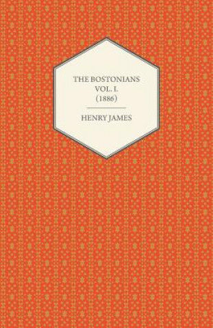 Könyv The Bostonians Vol. I. (1886) Henry James
