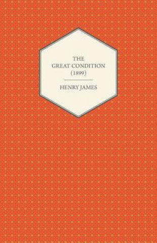 Книга The Great Condition (1899) Henry James