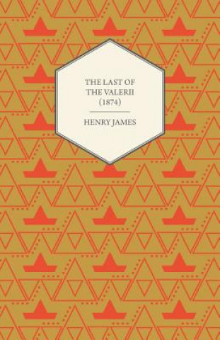 Könyv The Last of the Valerii (1874) Henry James
