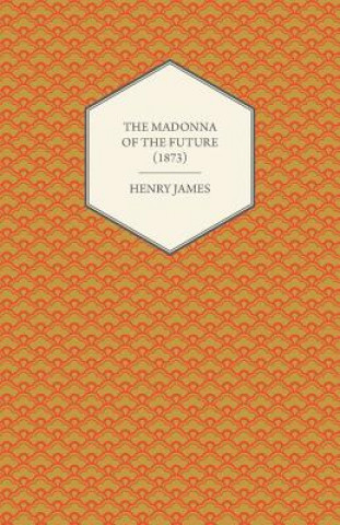 Buch The Madonna of the Future (1873) Henry James