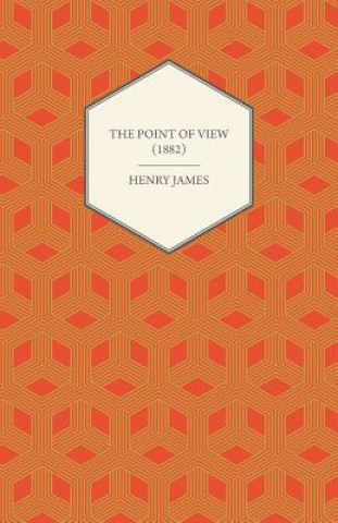 Kniha The Point of View (1882) Henry James