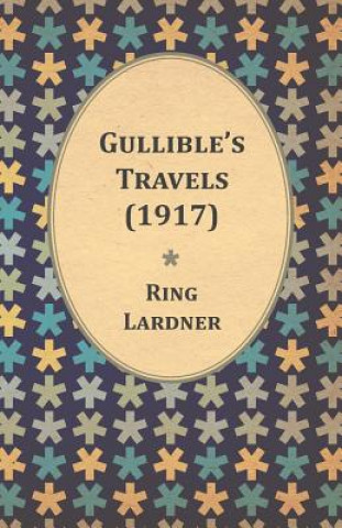 Könyv Gullible's Travels (1917) Ring Jr. Lardner