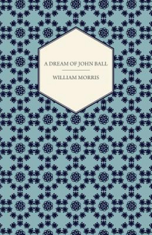 Kniha A Dream of John Ball (1886) William Morris