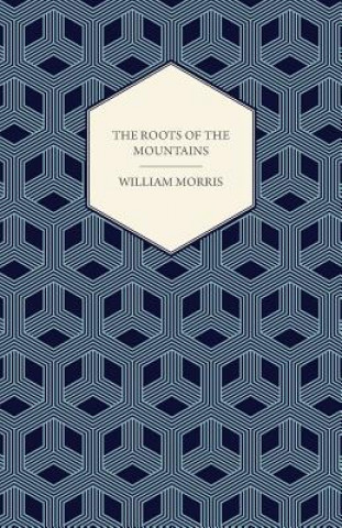 Kniha The Roots of the Mountains (1890) William Morris