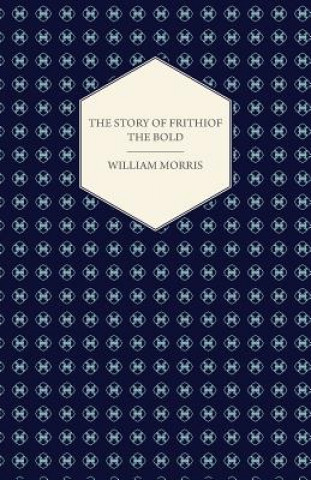 Carte The Story of Frithiof the Bold William Morris