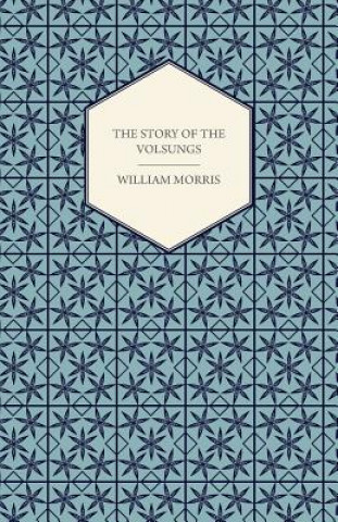 Kniha The Story of the Volsungs, (Volsunga Saga) William Morris